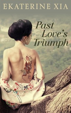Past Love's Triumph (eBook, ePUB) - Xia, Ekaterine