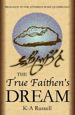 The True Faithen's Dream (A'thería's Wake Trilogy, #0) (eBook, ePUB) - Russell, K-A