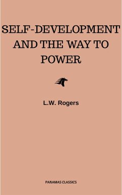 Self-Development And The Way To Power (eBook, ePUB) - Rogers, L. W.