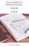 Easy Guide to: Designing Your Life (eBook, ePUB)