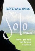 Easy Xi'an and Xining for Solo Travellers: Photos, Tips and Notes from the Roads (eBook, ePUB)