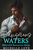 Dangerous Waters: Billionaire Romance Series (eBook, ePUB)