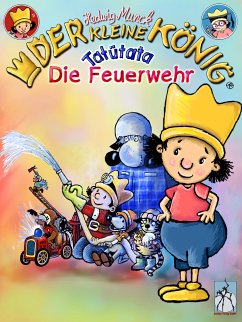 Der kleine König - Tatütata, die Feuerwehr (eBook, ePUB) - Hedwig Munck