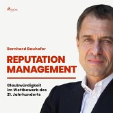 Reputation Management - Glaubwürdigkeit im Wettbewerb des 21. Jahrhunderts (Ungekürzt) (MP3-Download)