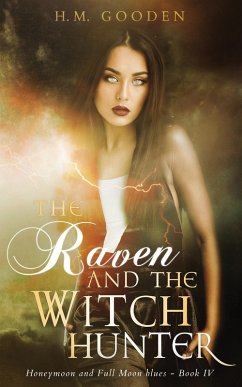 The Raven and The Witch Hunter: Honeymoon and Full Moon Blues (eBook, ePUB) - Gooden, H. M.