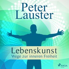 Lebenskunst - Wege zur inneren Freiheit (Ungekürzt) (MP3-Download) - Lauster, Peter