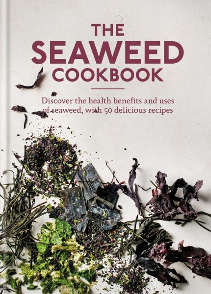 The Seaweed Cookbook (eBook, ePUB) The Seaweed Cookbook (eBook, ePUB)
