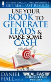 Use Your Book to Generate Leads & Make Some Cash (Real Fast Results, #98) (eBook, ePUB)