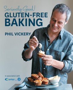 Seriously Good! Gluten Free Baking (eBook, ePUB) - Vickery, Phil