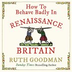 How to Behave Badly in Renaissance Britain (MP3-Download)