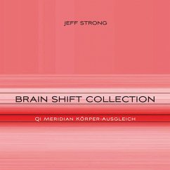 Brain Shift Collection - Qi Meridian Körper-Ausgleich (MP3-Download) - Strong, Jeff