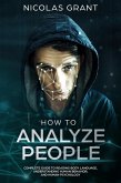 How to Analyze People: Complete Guide to Reading Body Language, Understanding Human Behavior, and Human Psychology (eBook, ePUB)