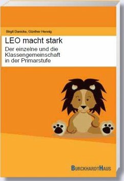 LEO macht stark - Der einzelne und die Klassengemeinschaft in der Primarstufe - Danicke, Birgit;Hennig, Günther