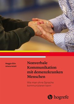 Nonverbale Kommunikation mit demenzkranken Menschen - Ellis, Maggie;Astell, Arlene