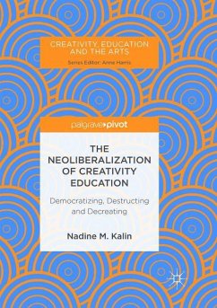 The Neoliberalization of Creativity Education - Kalin, Nadine M.