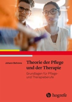 Theorie der Pflege und der Therapie - Behrens, Johann