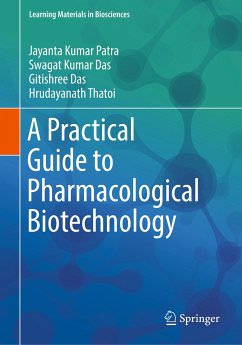 A Practical Guide to Pharmacological Biotechnology - Patra, Jayanta Kumar;Das, Swagat Kumar;Das, Gitishree