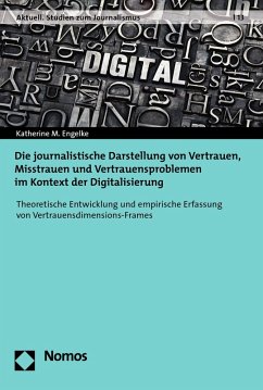 Die journalistische Darstellung von Vertrauen, Misstrauen und Vertrauensproblemen im Kontext der Digitalisierung (eBook, PDF) - Engelke, Katherine M.
