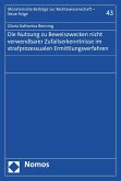 Die Nutzung zu Beweiszwecken nicht verwendbarer Zufallserkenntnisse im strafprozessualen Ermittlungsverfahren (eBook, PDF)