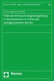Föderale Klimaschutzgesetzgebung in Deutschland im Lichte des wohlgeordneten Rechts (eBook, PDF)
