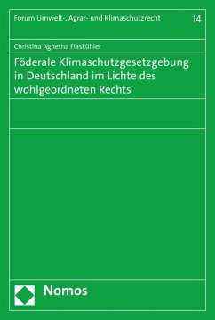 Föderale Klimaschutzgesetzgebung in Deutschland im Lichte des wohlgeordneten Rechts (eBook, PDF) - Flaskühler, Christina Agnetha