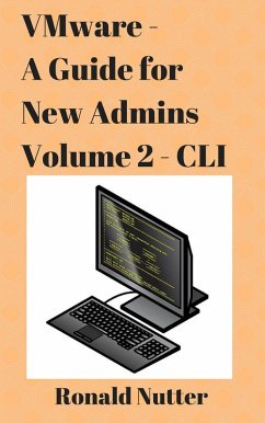 VMware - A Guide for New Admins - CLI (VMware Admin Series, #2) (eBook, ePUB) - Nutter, Ronald