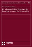 Die urheberrechtliche Bewertung des Samplings im Lichte des Unionsrechts (eBook, PDF)