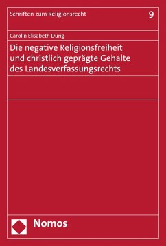 Die negative Religionsfreiheit und christlich geprägte Gehalte des Landesverfassungsrechts (eBook, PDF) - Dürig, Carolin Elisabeth