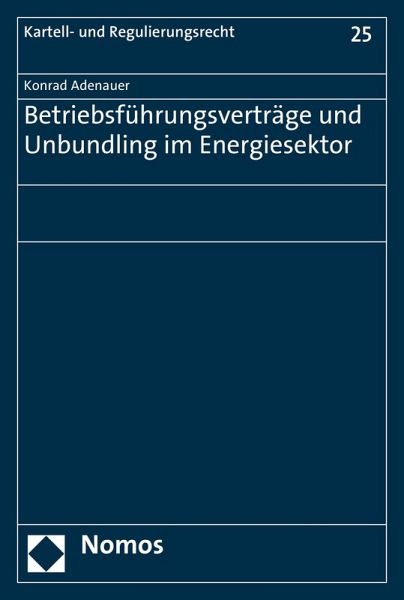 Betriebsführungsverträge und Unbundling im Energiesektor (eBook, PDF) Betriebsführungsverträge und Unbundling im Energiesektor (eBook, PDF)