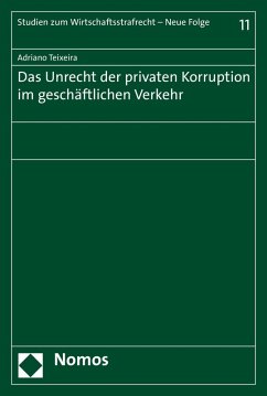 Das Unrecht der privaten Korruption im geschäftlichen Verkehr (eBook, PDF) - Teixeira, Adriano