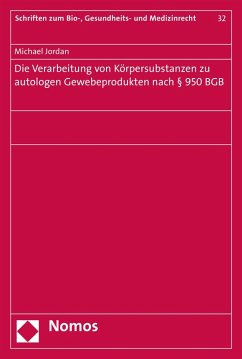 Die Verarbeitung von Körpersubstanzen zu autologen Gewebeprodukten nach § 950 BGB (eBook, PDF) - Jordan, Michael