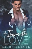 An Impossible Love: A Single Daddy Romance Collection (eBook, ePUB)
