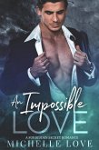 An Impossible Love: A Forbidden Secret Romance (eBook, ePUB)