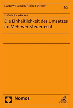 Die Einheitlichkeit des Umsatzes im Mehrwertsteuerrecht (eBook, PDF) - Baur-Rückert, Stefanie