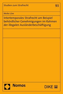 Intertemporales Strafrecht am Beispiel behördlicher Genehmigungen im Rahmen der illegalen Ausländerbeschäftigung (eBook, PDF) - Löw, Meike