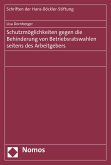 Schutzmöglichkeiten gegen die Behinderung von Betriebsratswahlen seitens des Arbeitgebers (eBook, PDF)