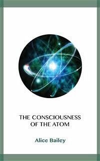 The Consciousness of the Atom (eBook, ePUB) - Bailey, Alice