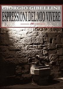 Espressioni del mio Vivere (eBook, PDF) - Gibellini, Giorgio