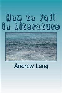 How to Fail In Literature (eBook, ePUB) - Lang, Andrew