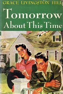 Tomorrow About This Time (eBook, ePUB) - Livingston Hill, Grace