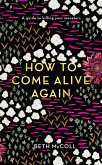 How to Come Alive Again (eBook, ePUB)