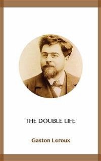 The Double Life (eBook, ePUB) - Leroux, Gaston