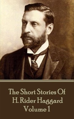 The Short Stories of H. Rider Haggard - Volume I (eBook, ePUB) - Haggard, H. Rider