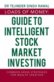 Loads of Money: Guide to Intelligent Stock Market Investing (eBook, ePUB) Loads of Money: Guide to Intelligent Stock Market Investing (eBook, ePUB)