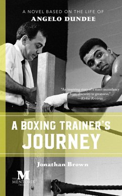 A Boxing Trainer's Journey: A Novel Based on the Life of Angelo Dundee (eBook, ePUB) - Brown, Jonathan