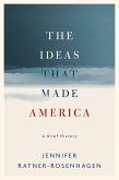 The Ideas That Made America: A Brief History (eBook, PDF)