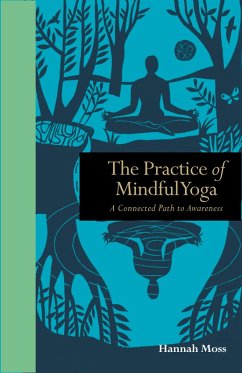 The Practice of Mindful Yoga (eBook, ePUB) - Moss, Hannah