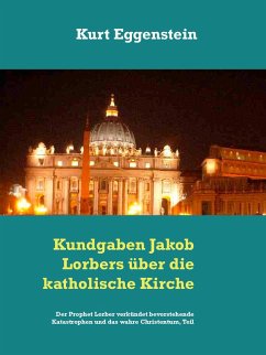 Kundgaben Jakob Lorbers über die katholische Kirche (eBook, ePUB)