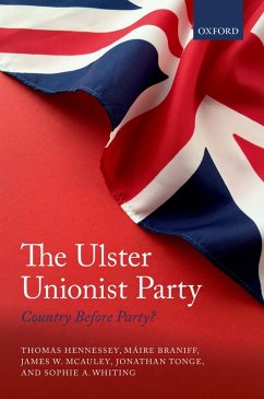 The Ulster Unionist Party (eBook, PDF) - Hennessey, Thomas; Braniff, Máire; Mcauley, James W.; Tonge, Jonathan; Whiting, Sophie A.