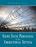 Crime Scene Processing in the Correctional Setting (eBook, ePUB)